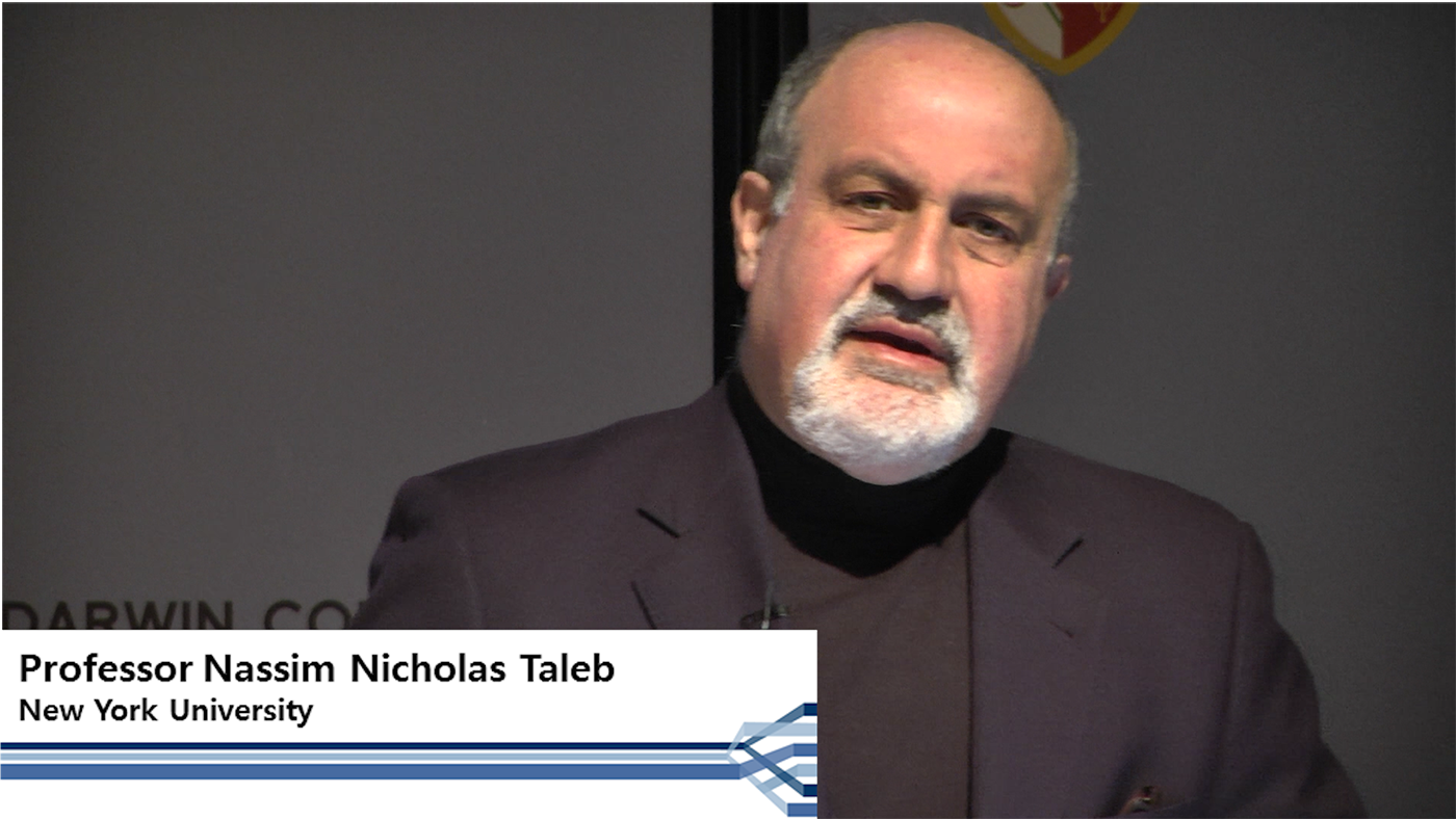 Nassim Nicholas Taleb (NUY)
<br />Extreme Events and How to Live with Them
<br />Darwin College Lecture Series 2017 &ndash; Extremes